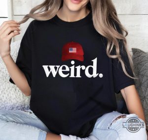 donald trump is weird shirt trumps red maga cap funny shirts trump is weird af tshirt sweatshirt hoodie laughinks 1