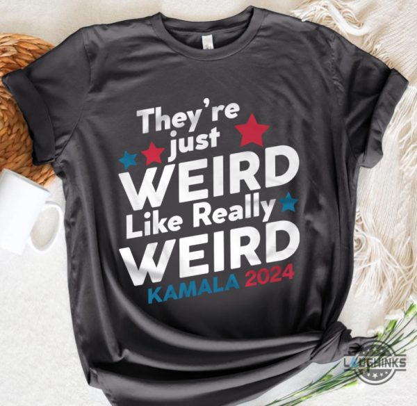 theyre just weird like really weird shirt kamala harris 2024 tee shirt jd vance donald trump is weird tshirt sweatshirt hoodie laughinks 2