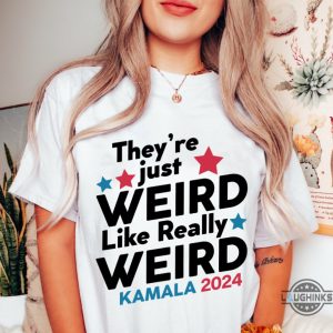 theyre just weird like really weird shirt kamala harris 2024 tee shirt jd vance donald trump is weird tshirt sweatshirt hoodie laughinks 3