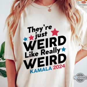 theyre just weird like really weird shirt kamala harris 2024 tee shirt jd vance donald trump is weird tshirt sweatshirt hoodie laughinks 4