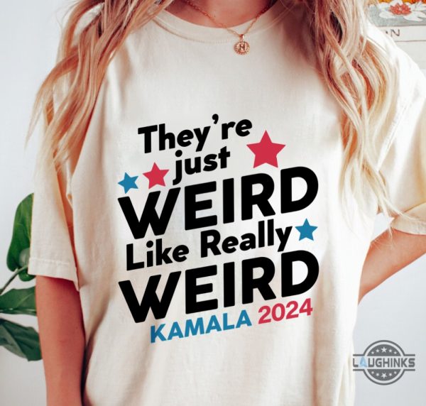 theyre just weird like really weird shirt kamala harris 2024 tee shirt jd vance donald trump is weird tshirt sweatshirt hoodie laughinks 4