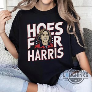 hoes for harris shirt vote kamala harris for president 2024 tee shirts