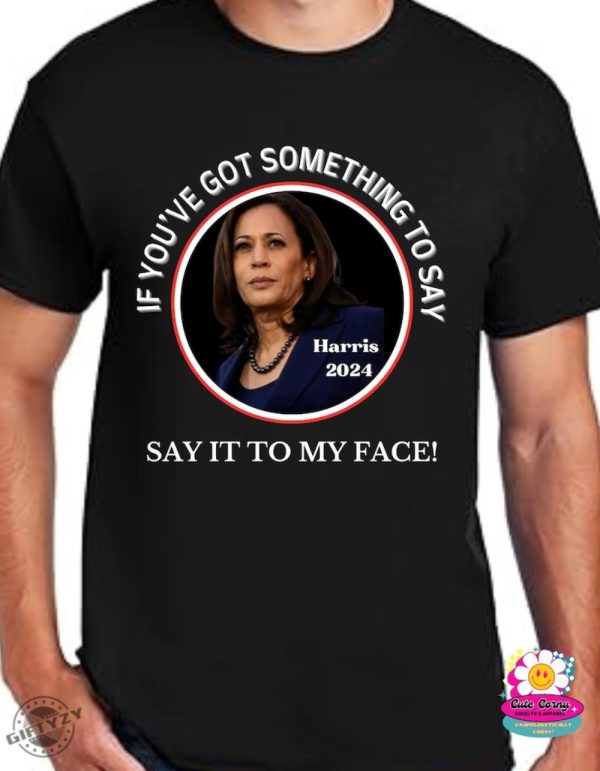 Say It To My Face Shirt Kamala For President Hoodie Kamala Rally Sweatshirt Democratic Convention Tshirt Kamala Harris 2024 Shirt giftyzy 1