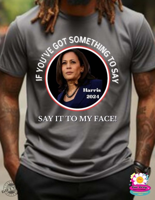 Say It To My Face Shirt Kamala For President Hoodie Kamala Rally Sweatshirt Democratic Convention Tshirt Kamala Harris 2024 Shirt giftyzy 2