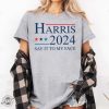 If Youve Got Something To Say Shirt Say It To My Face Sweatshirt Harris Tshirt Support For Kamala 2024 Hoodie Lets Go Girls Madam President Shirt giftyzy 2