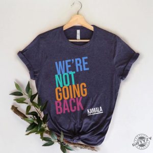 Were Not Going Back Like Ever Kamala Harris 2024 Madam President Election 2024 Shirt giftyzy 3