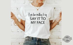 If You Have Something To Say Say It To My Face Kamala Shirt Harris Say It To My Face Shirt revetee 2