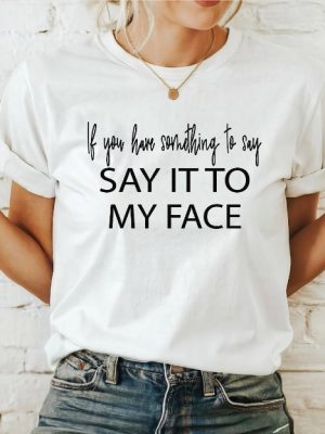 If You Have Something To Say Say It To My Face Kamala Shirt Harris Say It To My Face Shirt revetee 2