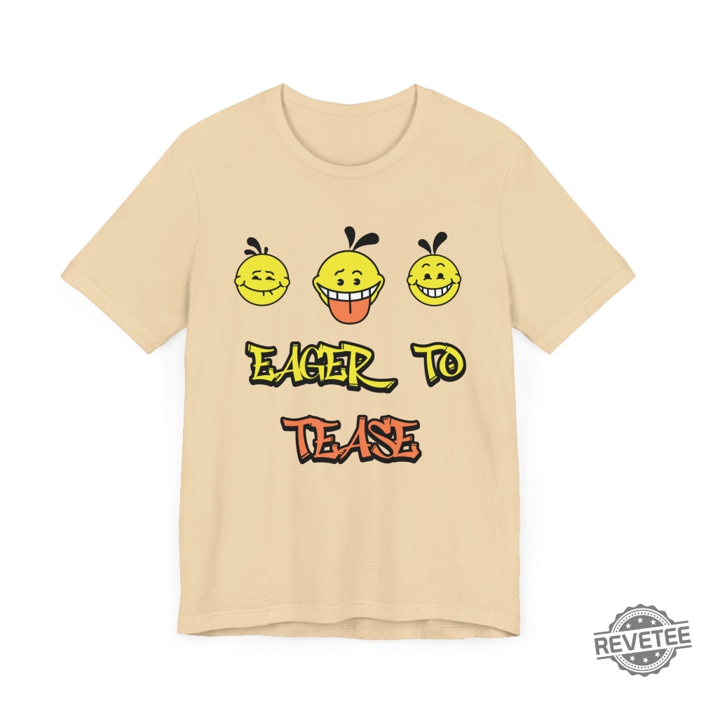 Eager To Tease Shirt Humorous Eager To Tease Shirt Eager To Tease T Shirt Eager To Tease Hoodie