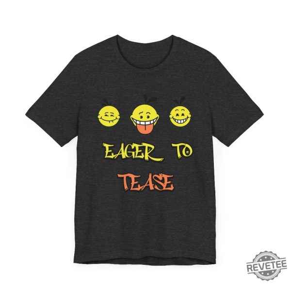 Eager To Tease Shirt Humorous Eager To Tease Shirt Eager To Tease T Shirt Eager To Tease Hoodie revetee 5