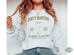 Dirty Martini Sweatshirt Retro Cocktail And Social Club Sweatshirt Dirty Martini Shirt revetee 5