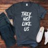 Kendrick Lamar Shirt Not Like Us Shirt They Not Like Us T Shirt They Not Like Us Shirt revetee 1