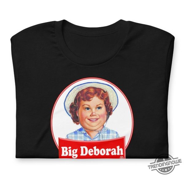 Big Deborah Shirt Big Deborah Funny Tasteless T Shirt trendingnowe 3