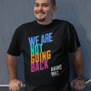 Kamala Harris Tim Walz T Shirt We Are Not Going Back Shirt Tim And Kamala Shirt Kamala 2024 Unisex T Shirt trendingnowe 1