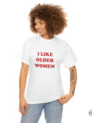 I Like Older Women Shirt I Like Older Women T Shirt revetee 2