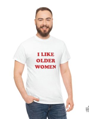 I Like Older Women Shirt I Like Older Women T Shirt revetee 3