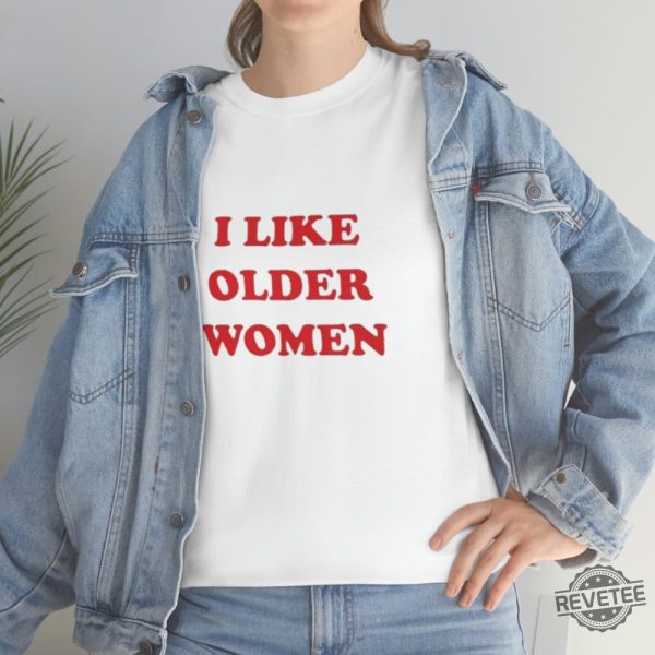 I Like Older Women Shirt I Like Older Women T Shirt revetee 4