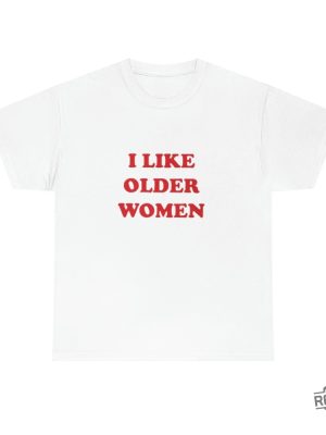 I Like Older Women Shirt I Like Older Women T Shirt revetee 7