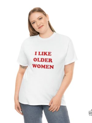 I Like Older Women Shirt I Like Older Women T Shirt revetee 8