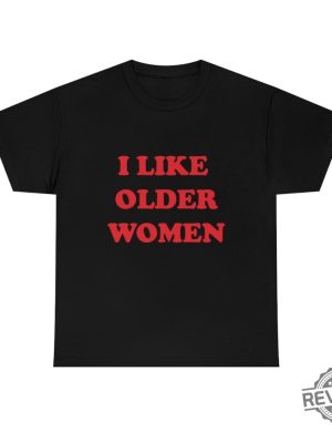 I Like Older Women Shirt I Like Older Women Tshirt revetee 2