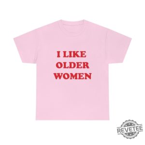 I Like Older Women Shirt I Like Older Women Tshirt revetee 3