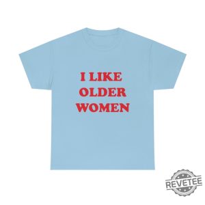 I Like Older Women Shirt I Like Older Women Tshirt revetee 6