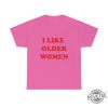 I Like Older Women Shirt I Like Older Women Tshirt revetee 7