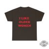 I Like Older Women Shirt I Like Older Women Tshirt revetee 8