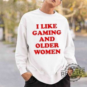 I Like Gaming And Older Woman Shirt I Like Older Women Shirt revetee 3