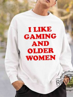 I Like Gaming And Older Woman Shirt I Like Older Women Shirt revetee 3