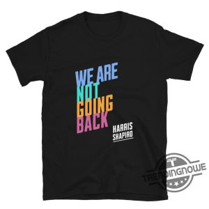 Harris Shapiro Shirt Kamala Harris And Josh Shapiro T Shirt We Are Not Going Back Shirt Josh Kamala Shirt Kamala 2024 Shirt trendingnowe 2 1