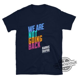 Harris Shapiro Shirt Kamala Harris And Josh Shapiro T Shirt We Are Not Going Back Shirt Josh Kamala Shirt Kamala 2024 Shirt trendingnowe 3 1