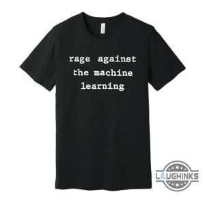 rage against the machine learning anti ai art meme shirt