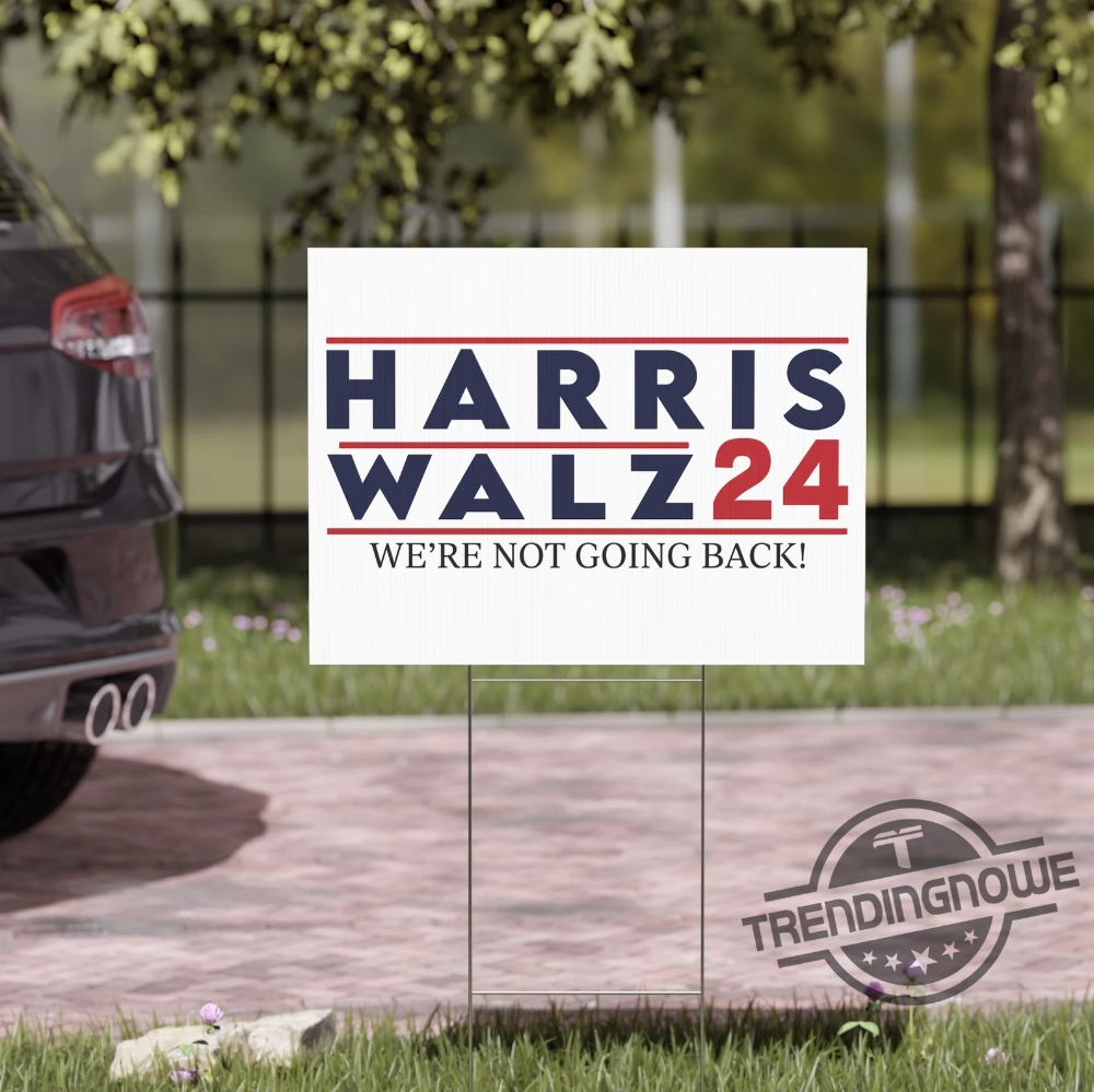 Kamala Harris Walz Yard Sign Not Going Back 2024 Kamala 2024 Campaign Sign Harris Walz Yard Sign Harris Walz 2024 Sign