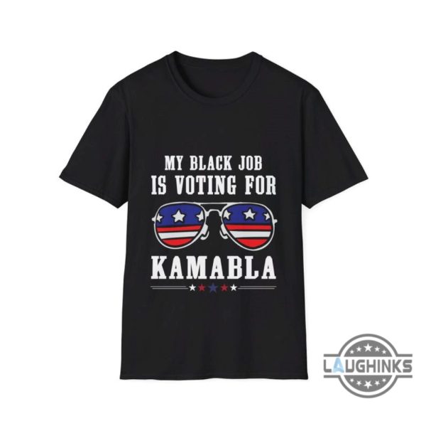 my black job is voting for kamabla shirt funny kamala harris donald trump 2024 shirts laughinks 1