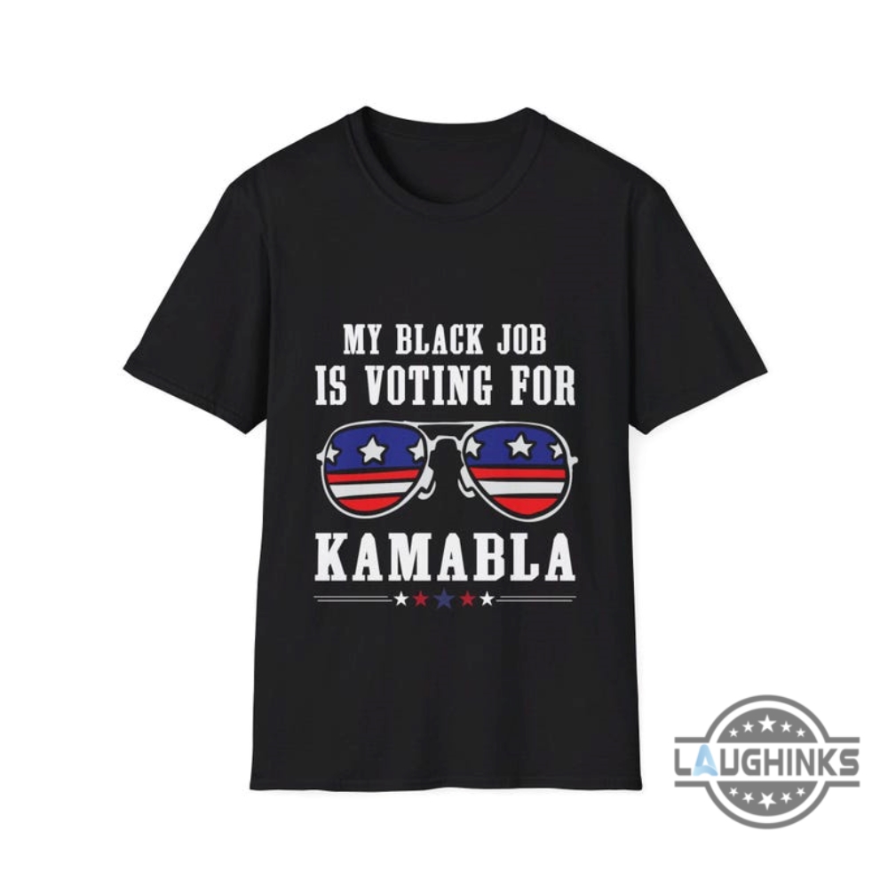 My Black Job Is Voting For Kamabla Shirt Funny Kamala Harris Donald Trump 2024 Shirts