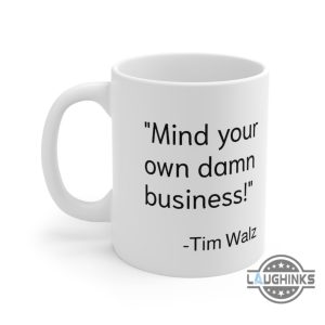 mind your own damn business tim walz coffee mug 2024