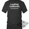 Looking California Feeling Minnesota Shirt trendingnowe 1