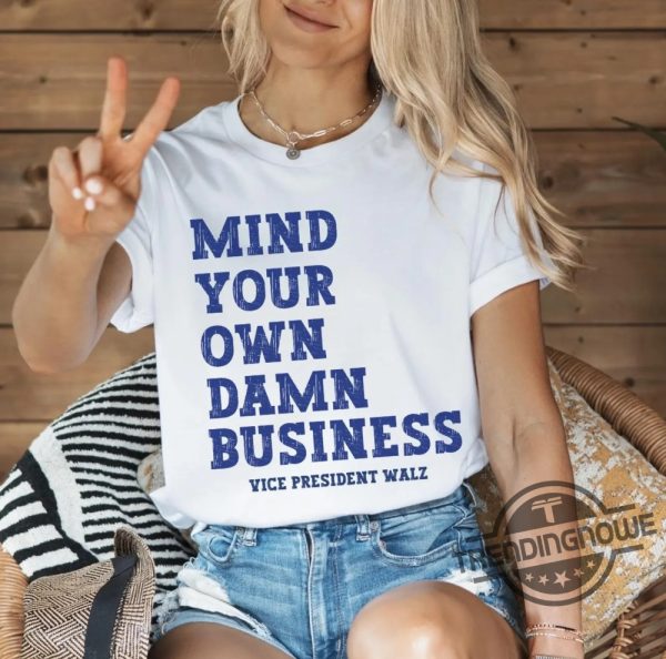 Mind Your Own Damn Business T Shirt Madam President Shirt Kamala 2024 Tee Vote Blue Shirt Harris Walz Shirt trendingnowe 2