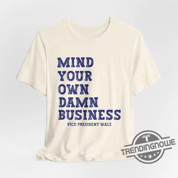 Mind Your Own Damn Business T Shirt Madam President Shirt Kamala 2024 Tee Vote Blue Shirt Harris Walz Shirt trendingnowe 3