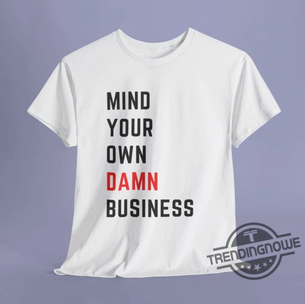 Mind Your Own Damn Business Shirt V2 Kamala Harris Tim Walz 2024 Shirt Democrat Shirt Harris Walz T Shirt Vice President Walz trendingnowe 1