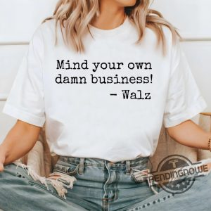 Mind Your Own Damn Business Shirt Harris Walz 2024 T Shirt Walz Shirt Democrat Shirt Vote Blue Feminist Shirt Harris Walz 2024 Tee trendingnowe 2