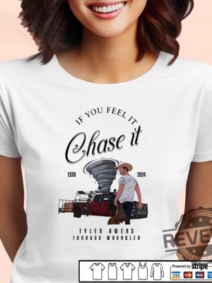 If You Feel It Chase It Tyler Owens Tornado Wrangler Shirt Tornado Wrangler Shirt If You Feel It Chase It Shirt revetee 2