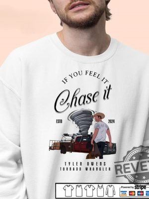 If You Feel It Chase It Tyler Owens Tornado Wrangler Shirt Tornado Wrangler Shirt If You Feel It Chase It Shirt revetee 4