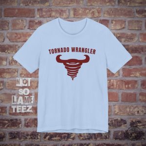 Tornado Wrangler T Shirt Twister Storm Chaser T Shirt Twisters Tornado Wrangler Shirt revetee 4