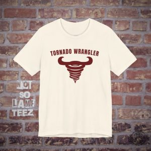 Tornado Wrangler T Shirt Twister Storm Chaser T Shirt Twisters Tornado Wrangler Shirt revetee 5