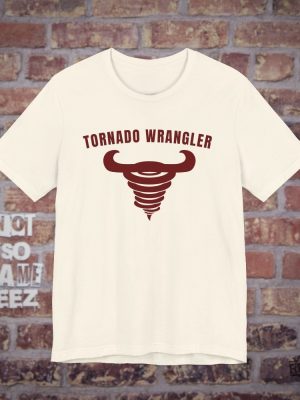 Tornado Wrangler T Shirt Twister Storm Chaser T Shirt Twisters Tornado Wrangler Shirt revetee 5