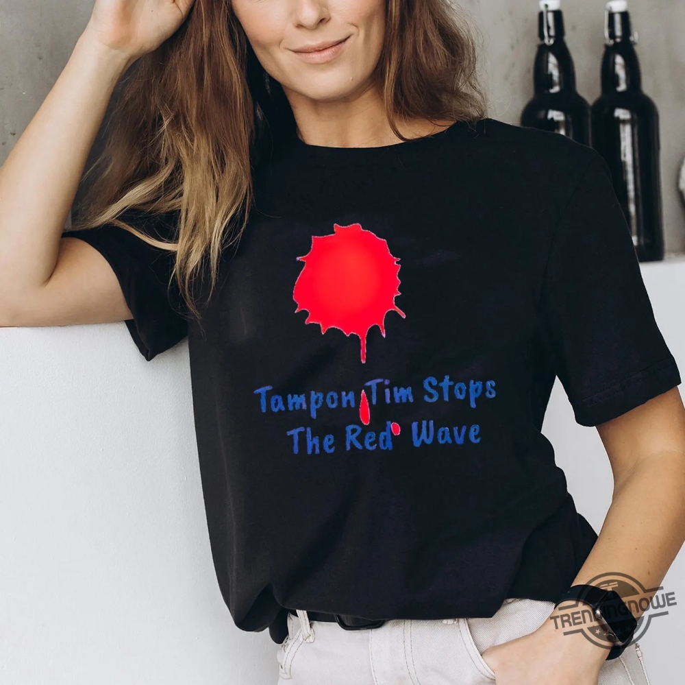 Tampon Tim Shirt Harris Walz 2024 Shirt Tampon Tim Stops The Red Wave Shirt Tim Walz Shirt Tampon Tim Walz Shirt