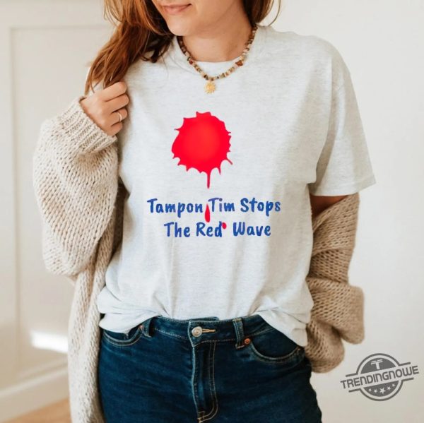 Tampon Tim Shirt Harris Walz 2024 Shirt Tampon Tim Stops The Red Wave Shirt Tim Walz Shirt Tampon Tim Walz Shirt trendingnowe 2