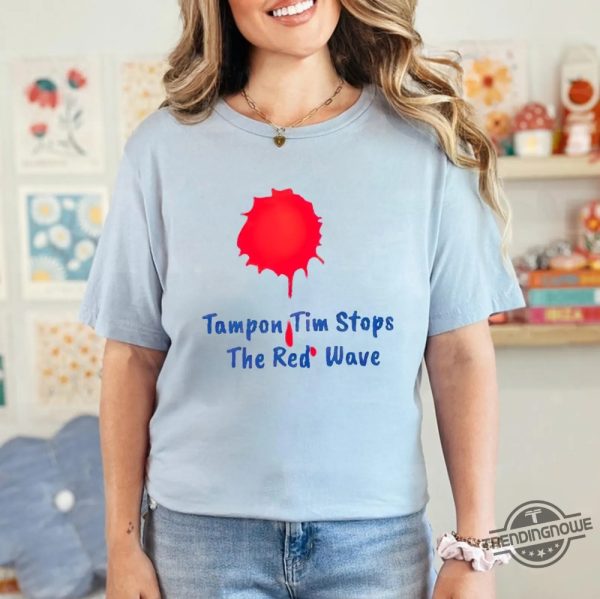 Tampon Tim Shirt Harris Walz 2024 Shirt Tampon Tim Stops The Red Wave Shirt Tim Walz Shirt Tampon Tim Walz Shirt trendingnowe 4